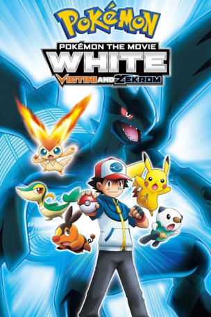 Pokémon the Movie: White - Victini and Zekrom