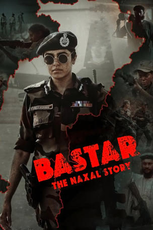 Bastar: The Naxal Story