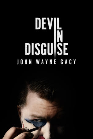 Devil in Disguise: John Wayne Gacy